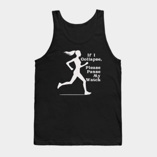 If I Collapse, Please Pause My Watch (white) Tank Top